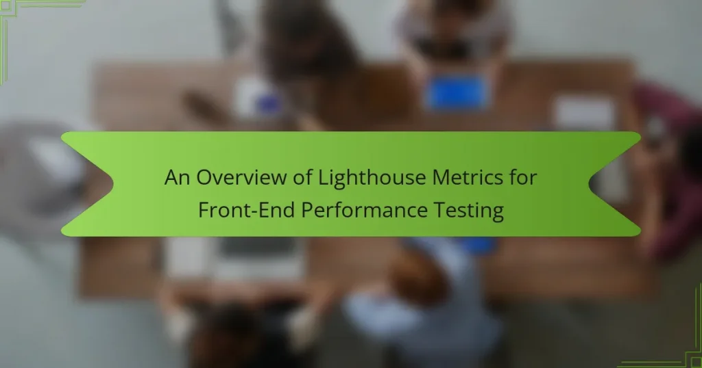 An Overview of Lighthouse Metrics for Front-End Performance Testing