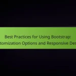 Best Practices for Using Bootstrap: Customization Options and Responsive Design