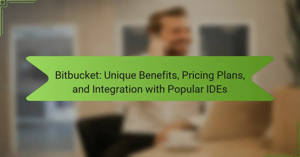Bitbucket: Unique Benefits, Pricing Plans, and Integration with Popular IDEs