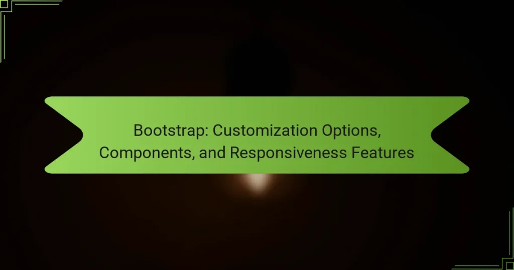 Bootstrap: Customization Options, Components, and Responsiveness Features