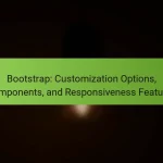 Bootstrap: Customization Options, Components, and Responsiveness Features