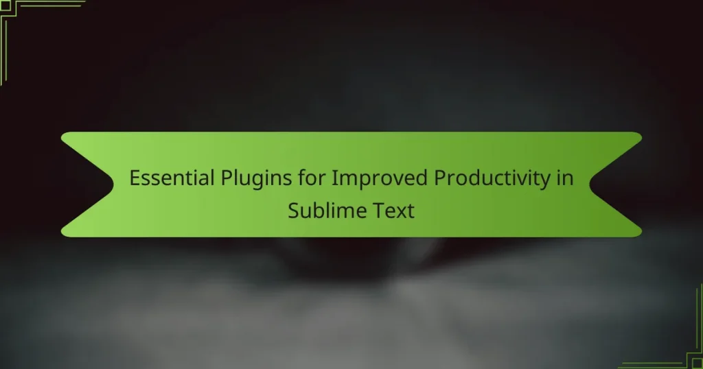 Essential Plugins for Improved Productivity in Sublime Text