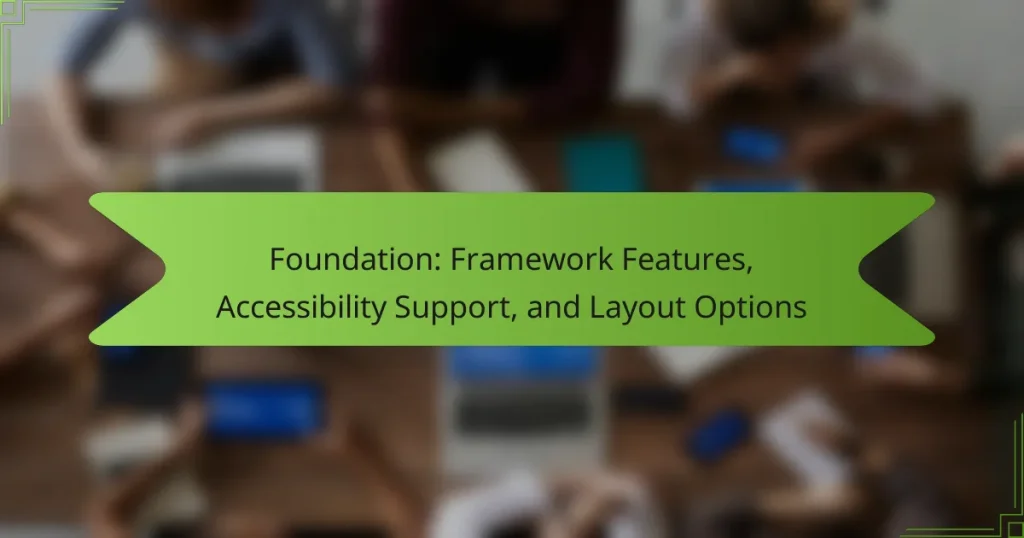 Foundation: Framework Features, Accessibility Support, and Layout Options