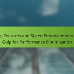 Key Features and Speed Enhancements of Gulp for Performance Optimization