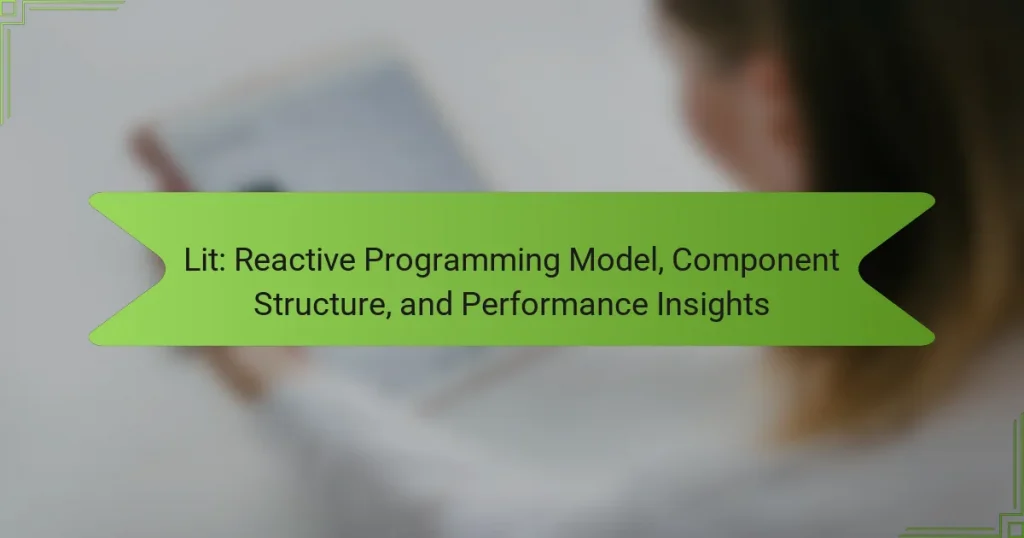 Lit: Reactive Programming Model, Component Structure, and Performance Insights