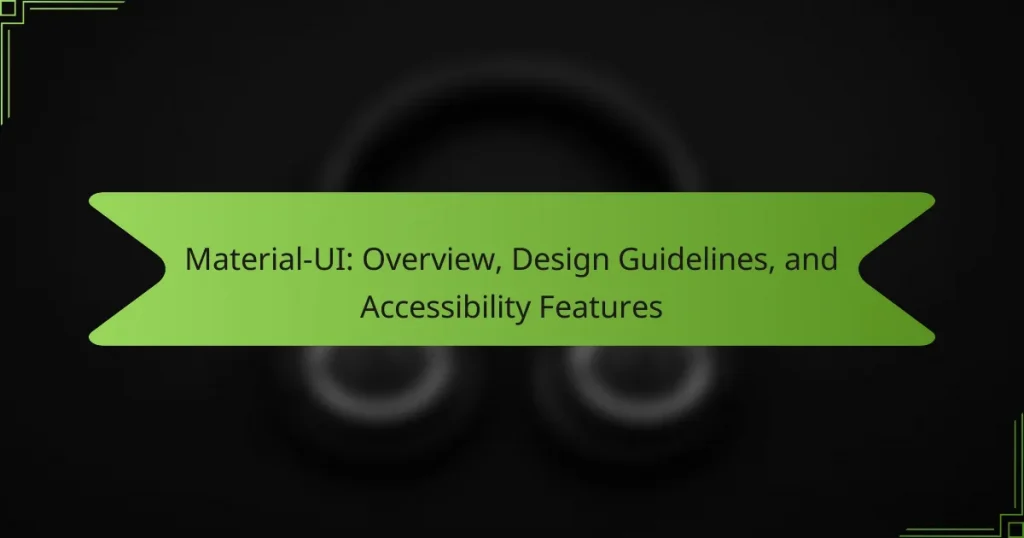 Material-UI: Overview, Design Guidelines, and Accessibility Features