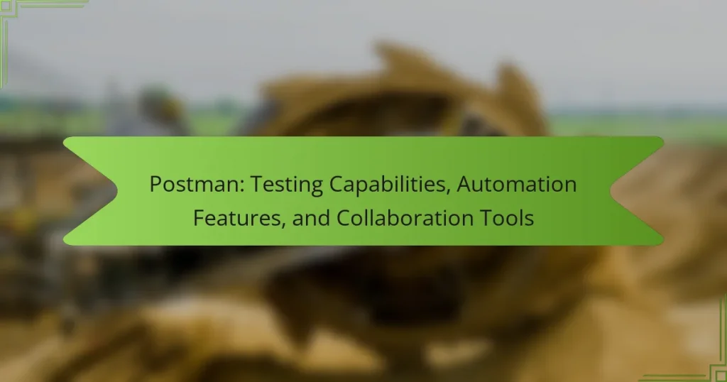 Postman: Testing Capabilities, Automation Features, and Collaboration Tools