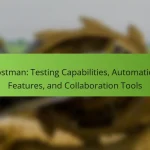 Postman: Testing Capabilities, Automation Features, and Collaboration Tools