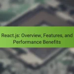 React.js: Overview, Features, and Performance Benefits