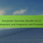 Storybook: Overview, Benefits for UI Development, and Integration with Frameworks