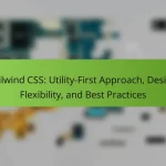 Tailwind CSS: Utility-First Approach, Design Flexibility, and Best Practices