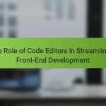 The Role of Code Editors in Streamlining Front-End Development