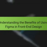 Understanding the Benefits of Using Figma in Front-End Design