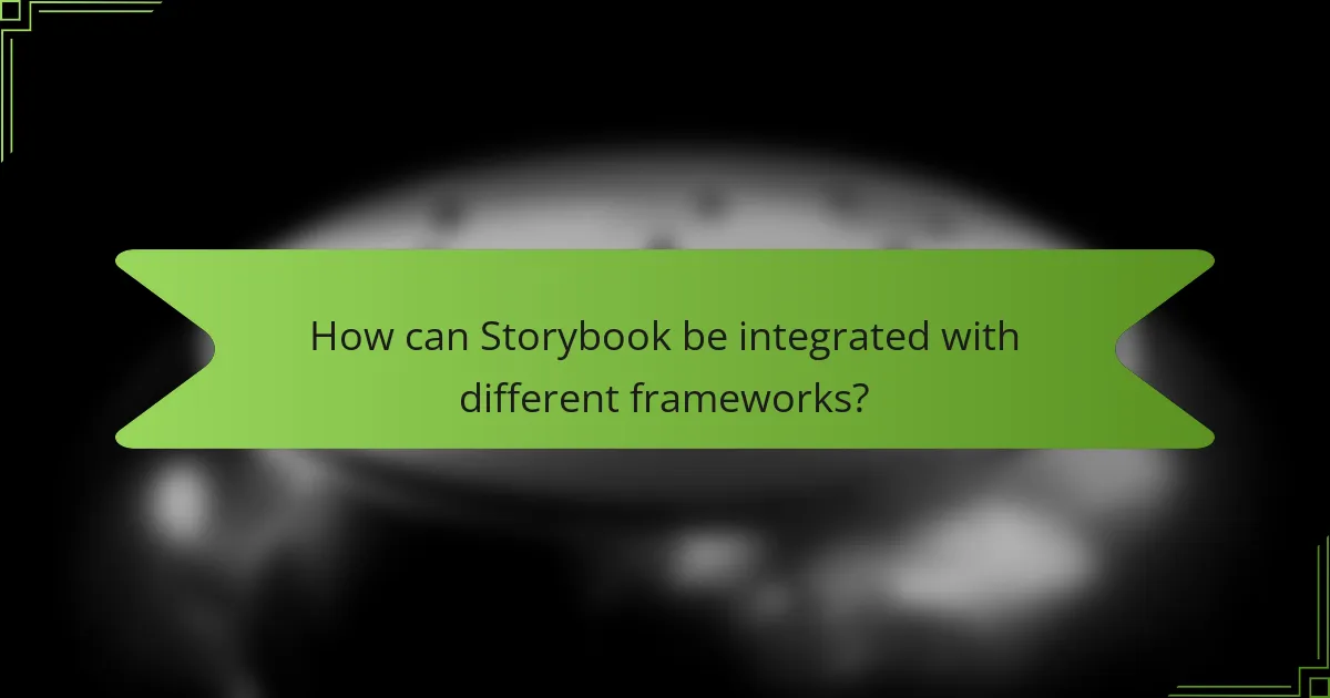 How can Storybook be integrated with different frameworks?
