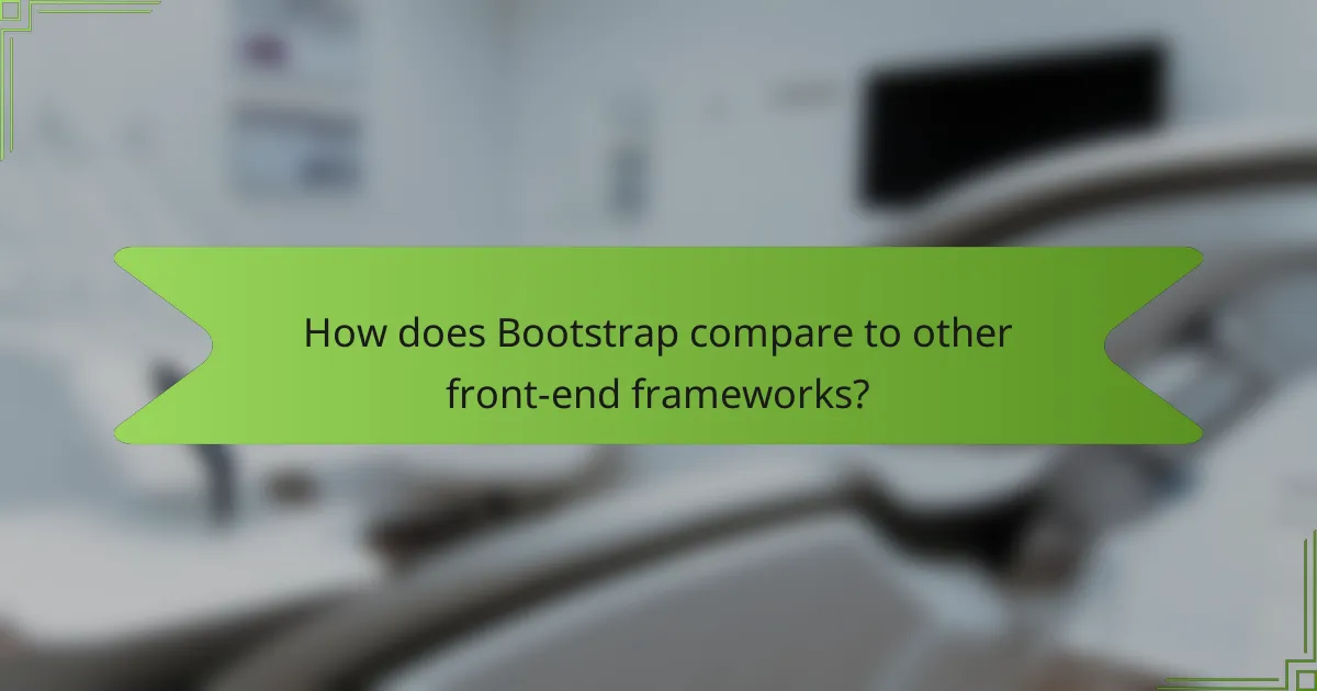 How does Bootstrap compare to other front-end frameworks?