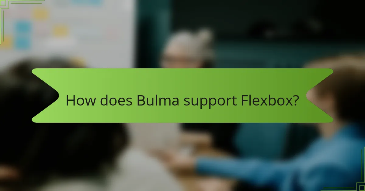 How does Bulma support Flexbox?