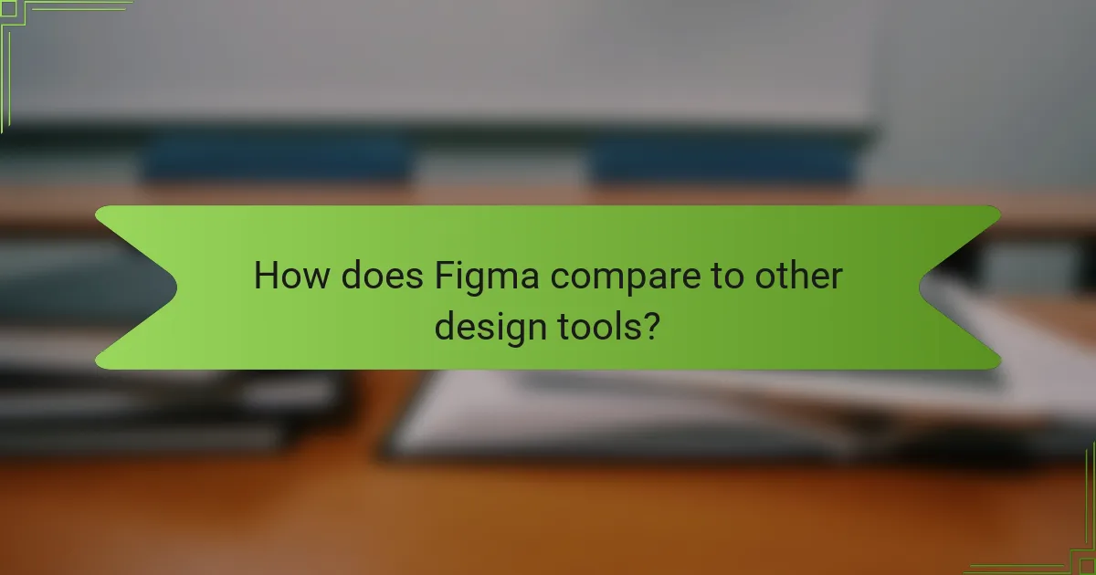 How does Figma compare to other design tools?