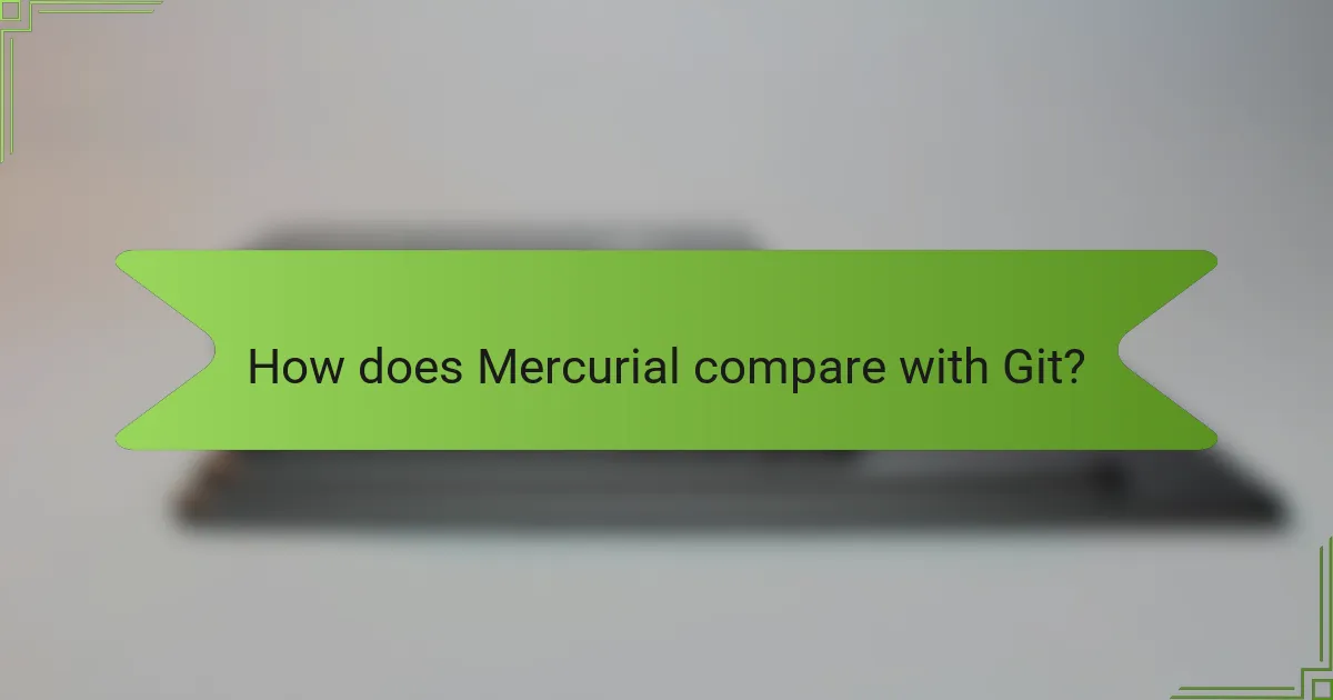 How does Mercurial compare with Git?