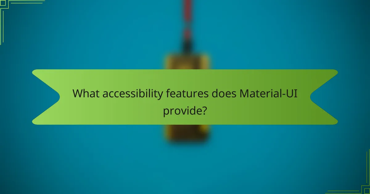 What accessibility features does Material-UI provide?