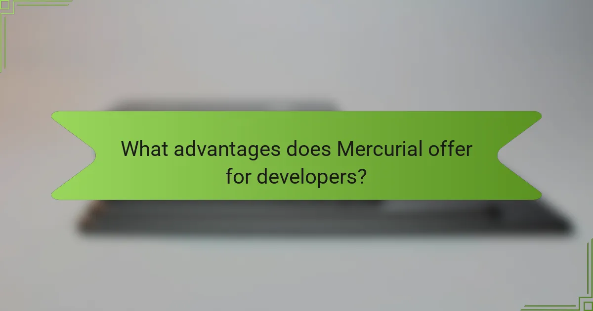 What advantages does Mercurial offer for developers?