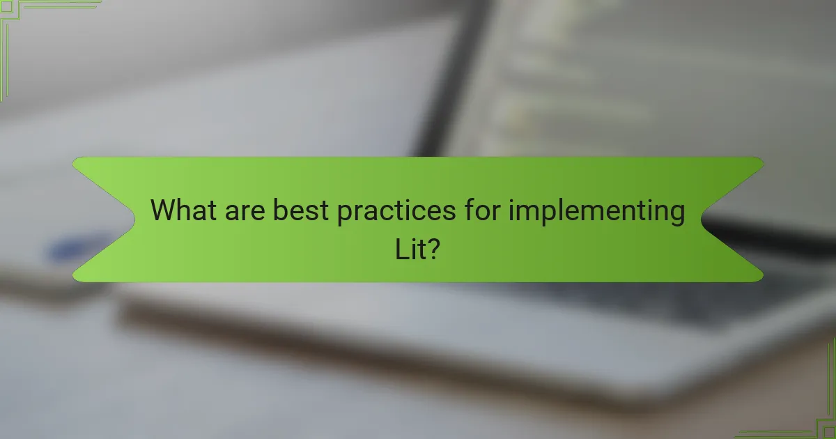 What are best practices for implementing Lit?