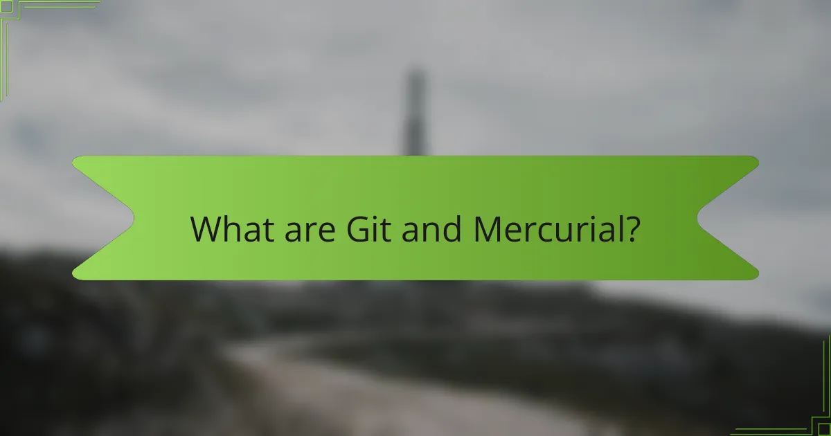 What are Git and Mercurial?