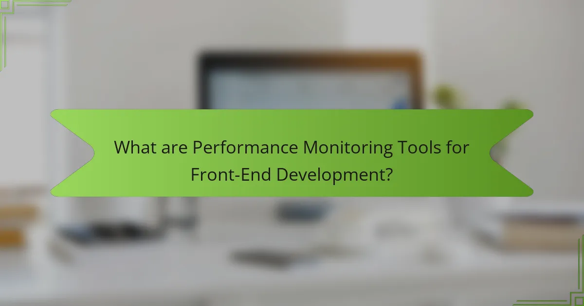 What are Performance Monitoring Tools for Front-End Development?