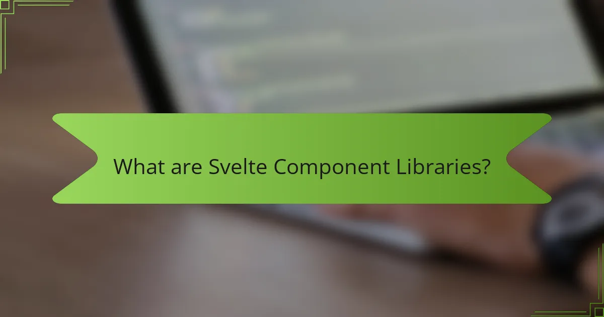 What are Svelte Component Libraries?