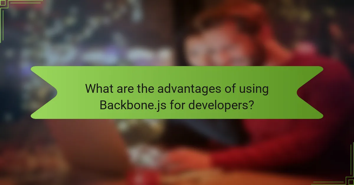 What are the advantages of using Backbone.js for developers?
