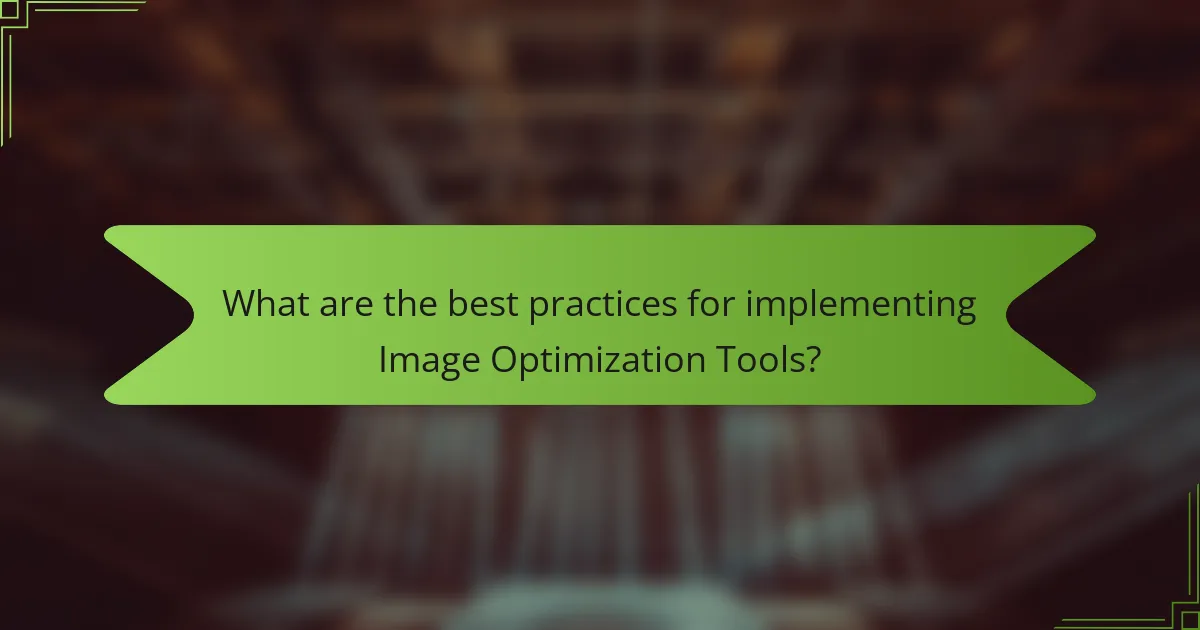 What are the best practices for implementing Image Optimization Tools?