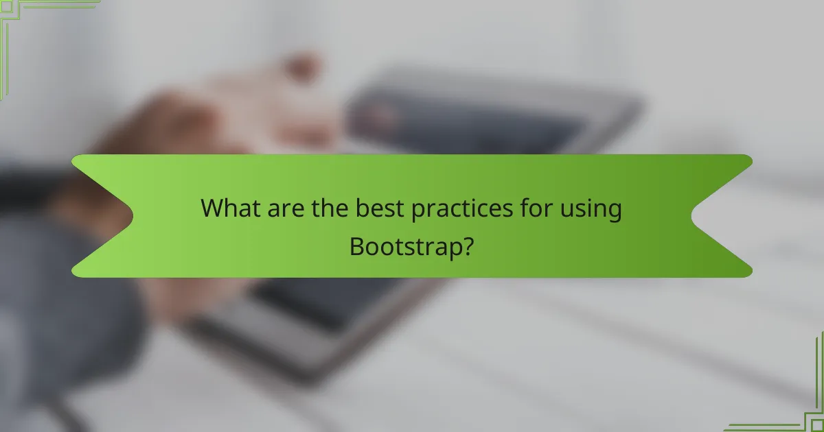 What are the best practices for using Bootstrap?