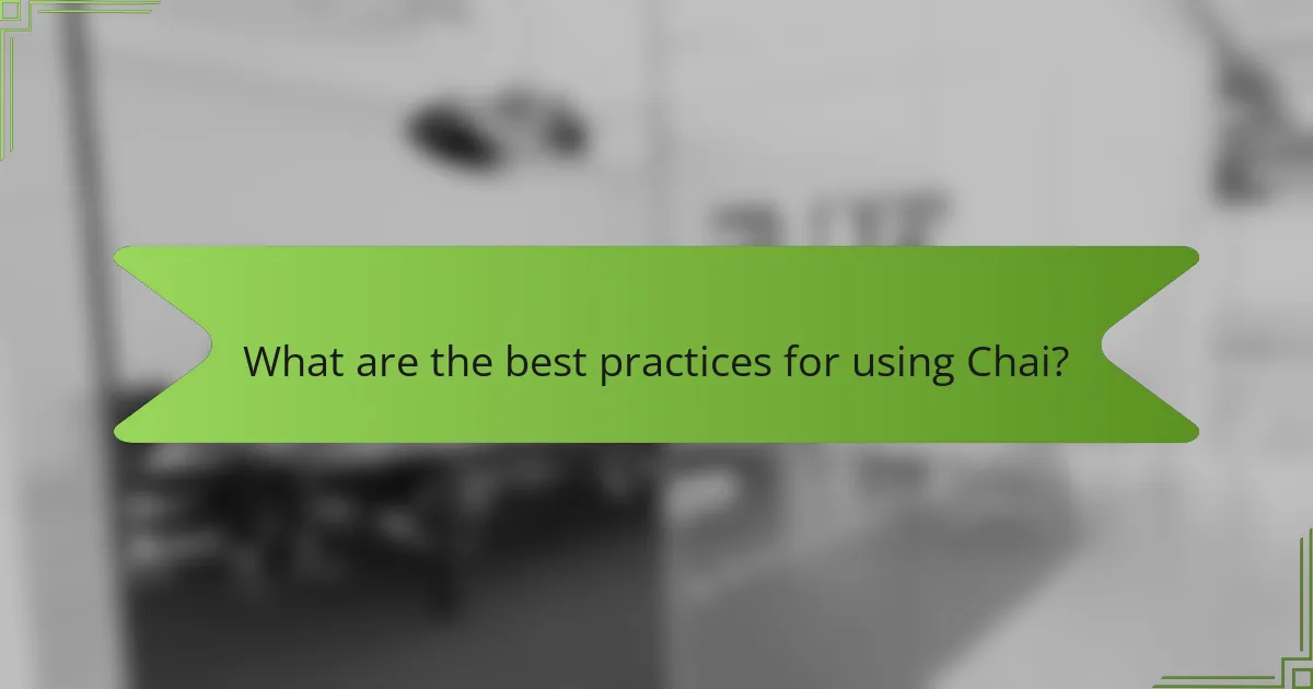 What are the best practices for using Chai?