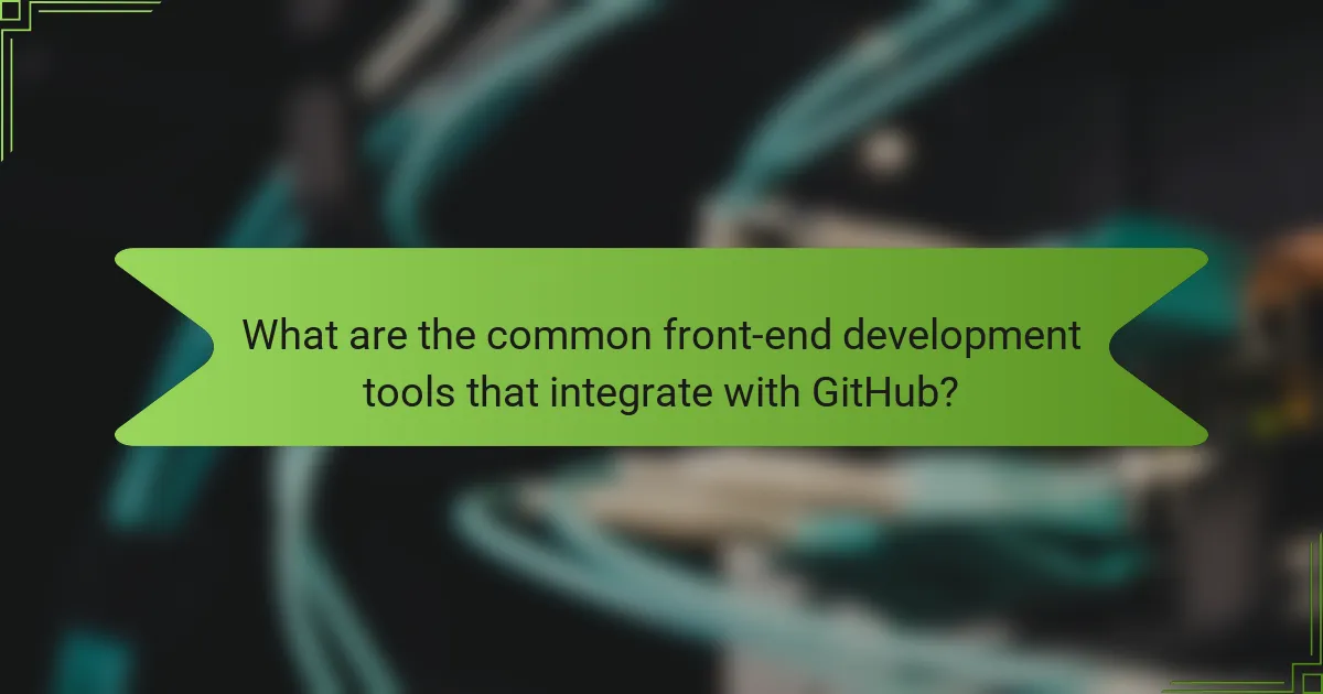 What are the common front-end development tools that integrate with GitHub?