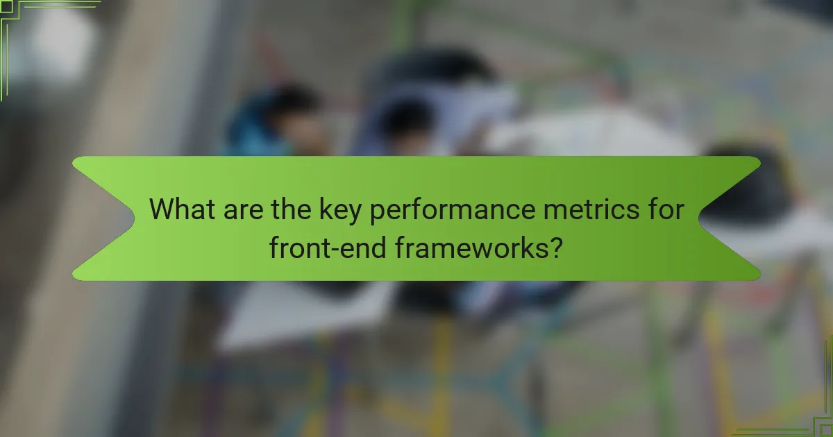What are the key performance metrics for front-end frameworks?