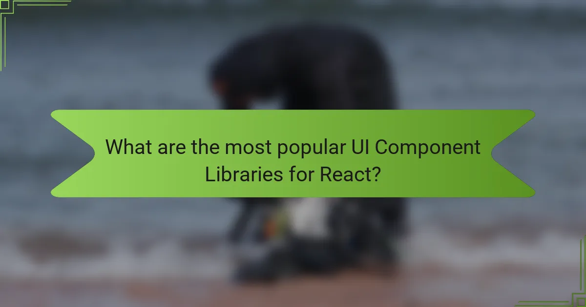 What are the most popular UI Component Libraries for React?
