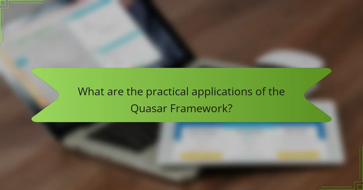 What are the practical applications of the Quasar Framework?