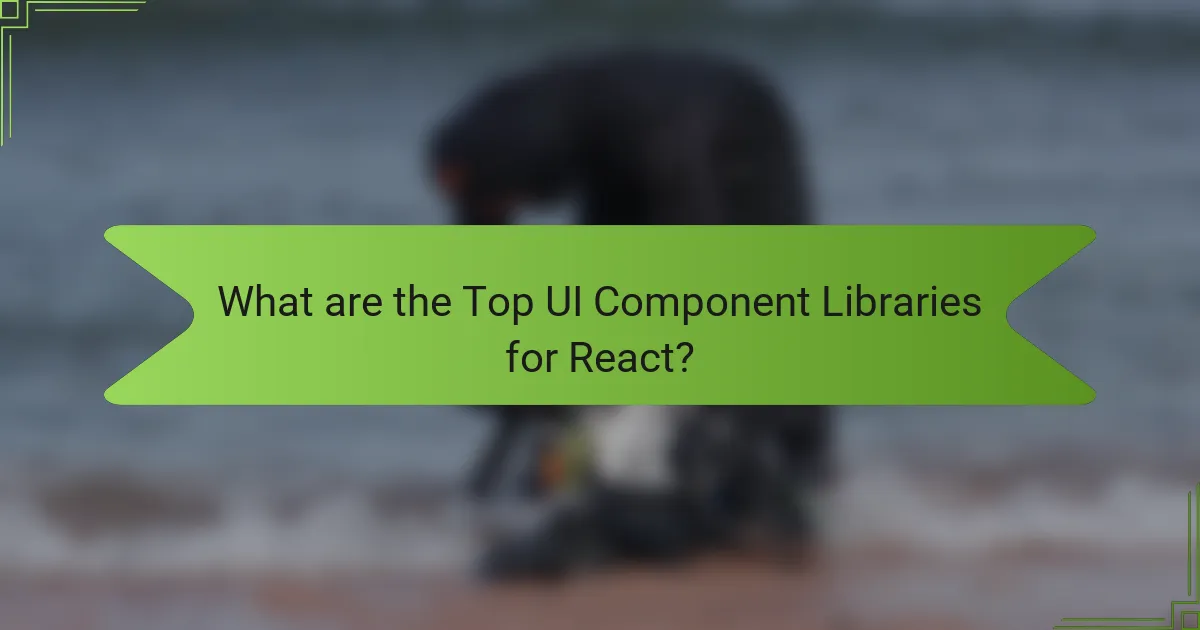 What are the Top UI Component Libraries for React?