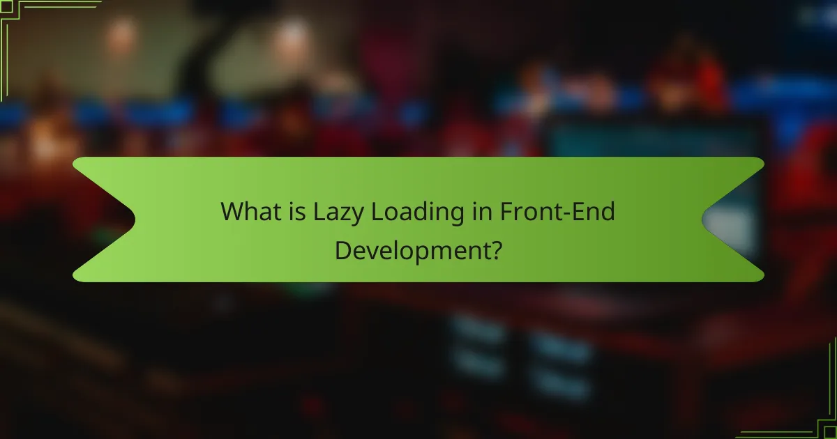 What is Lazy Loading in Front-End Development?