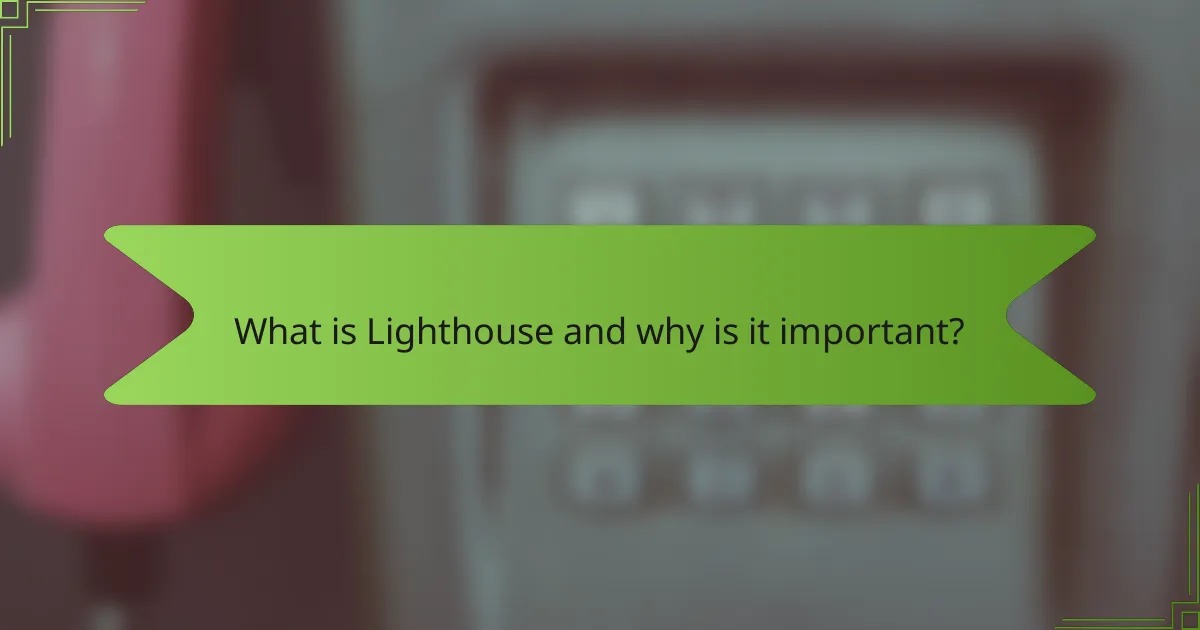 What is Lighthouse and why is it important?