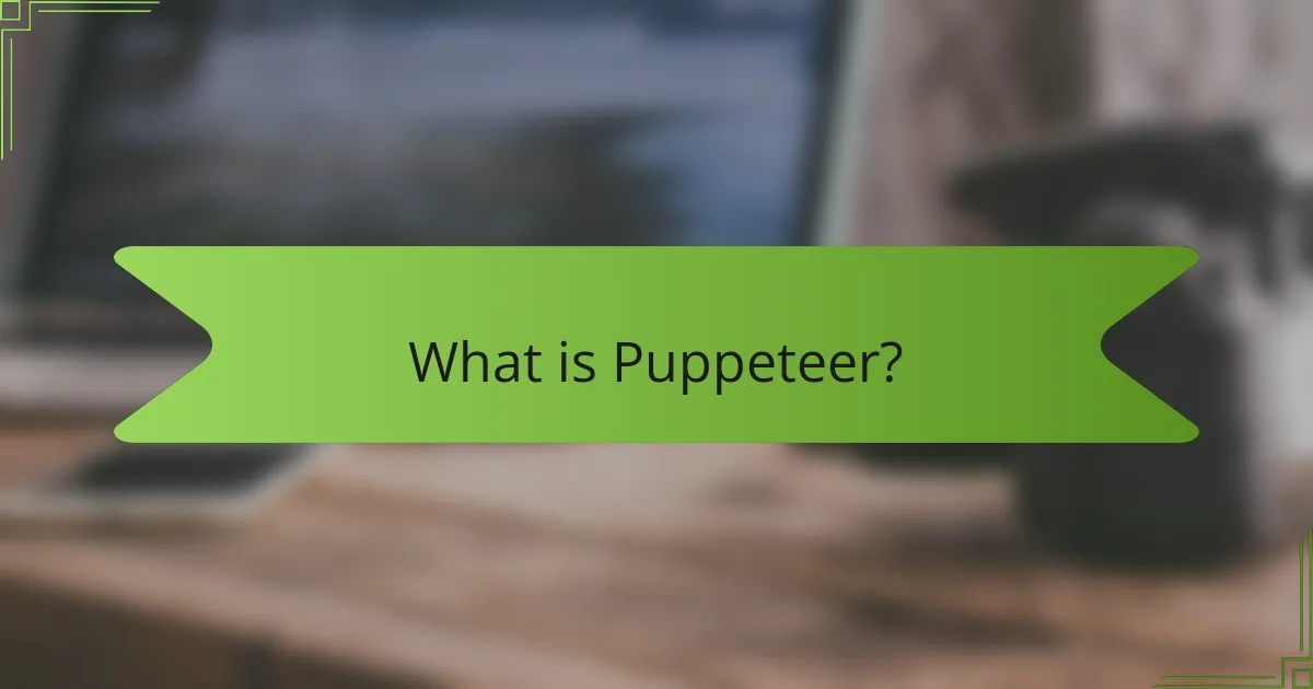 What is Puppeteer?