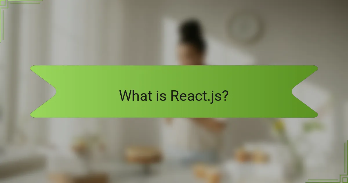 What is React.js?