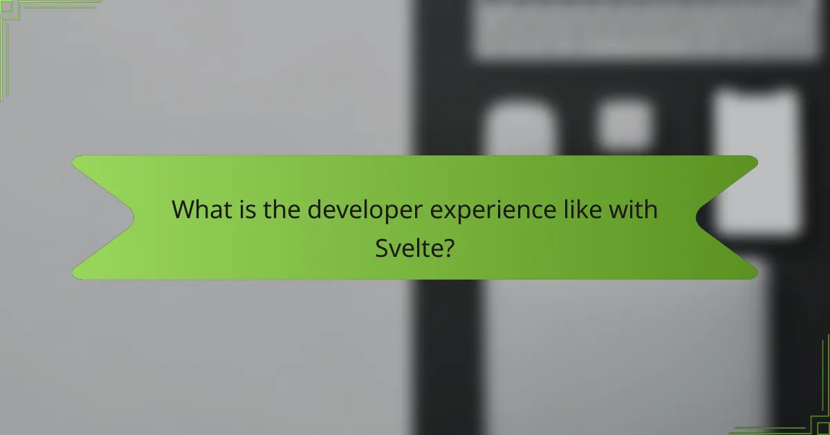 What is the developer experience like with Svelte?