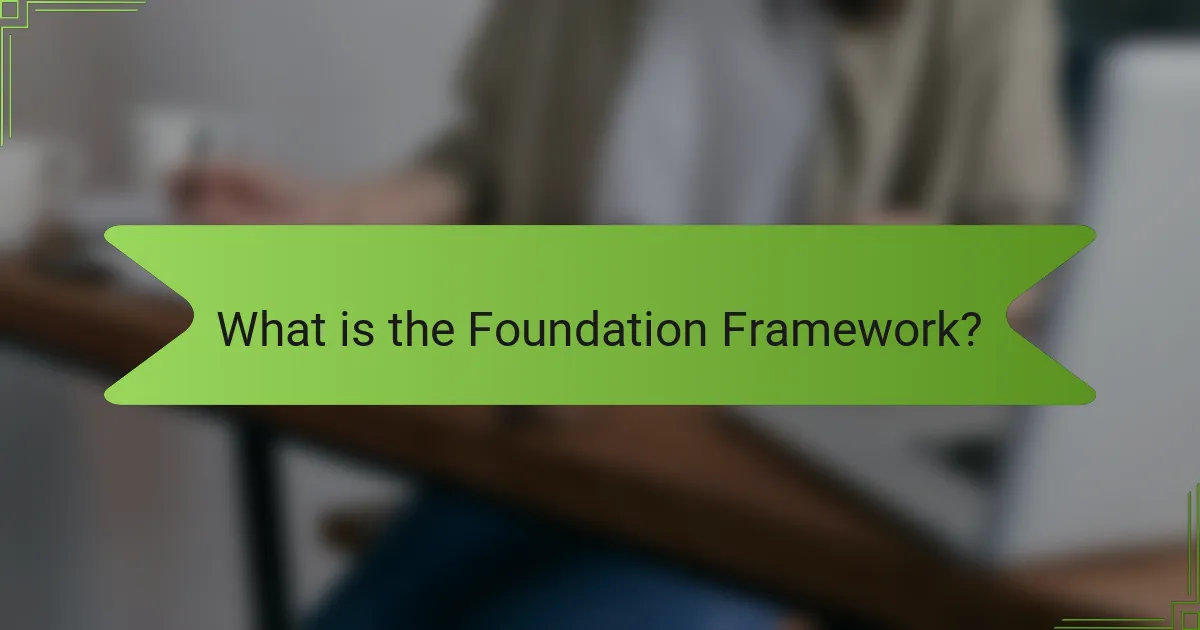 What is the Foundation Framework?