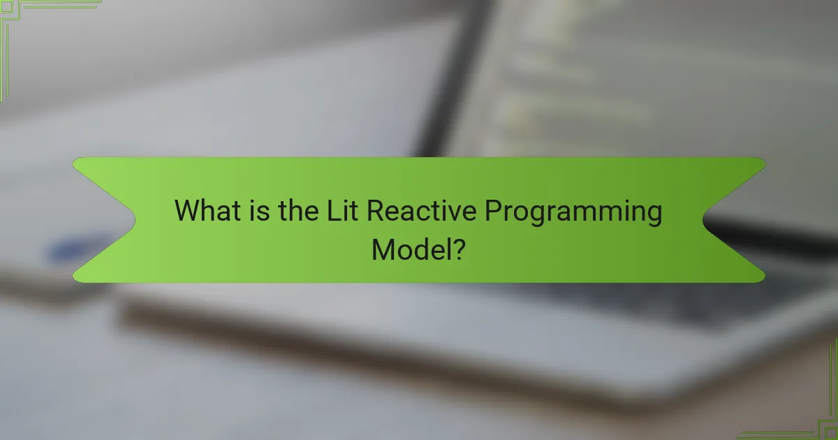 What is the Lit Reactive Programming Model?