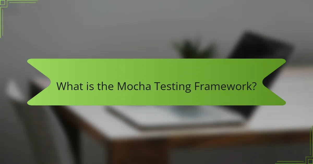 What is the Mocha Testing Framework?