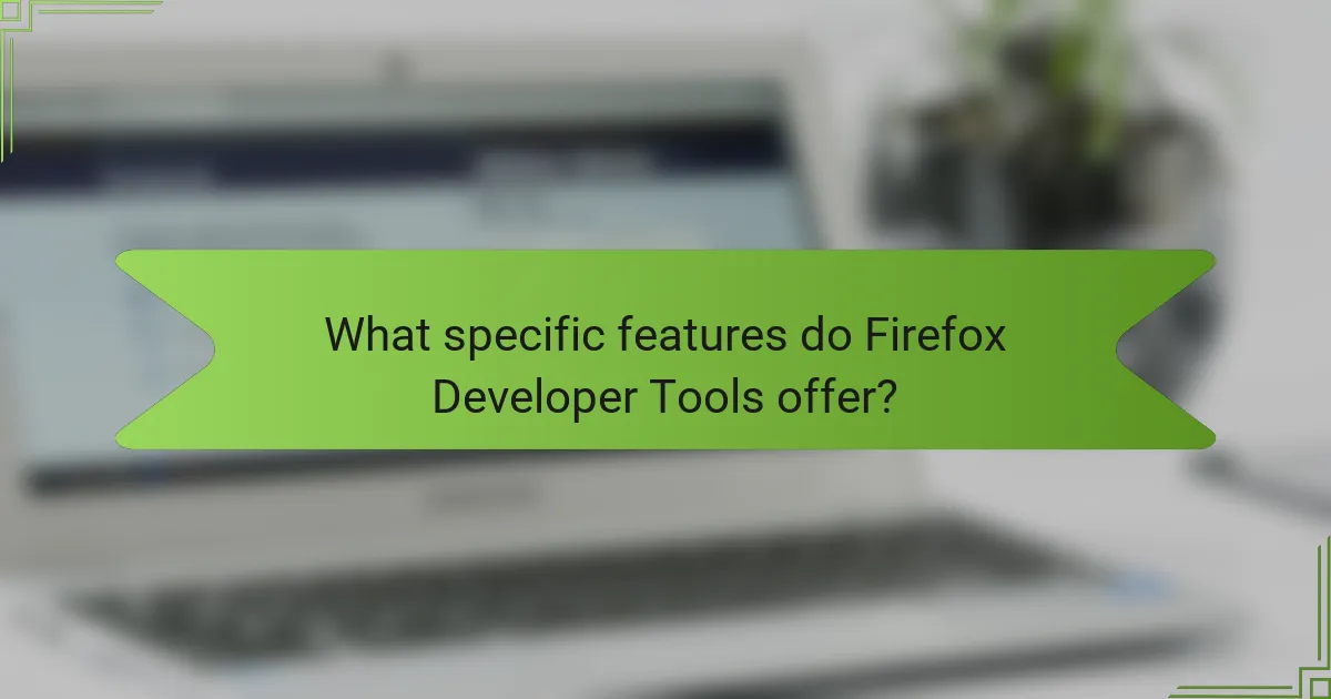 What specific features do Firefox Developer Tools offer?