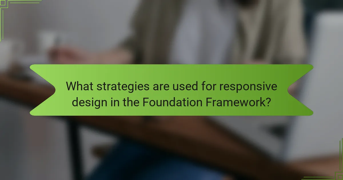 What strategies are used for responsive design in the Foundation Framework?