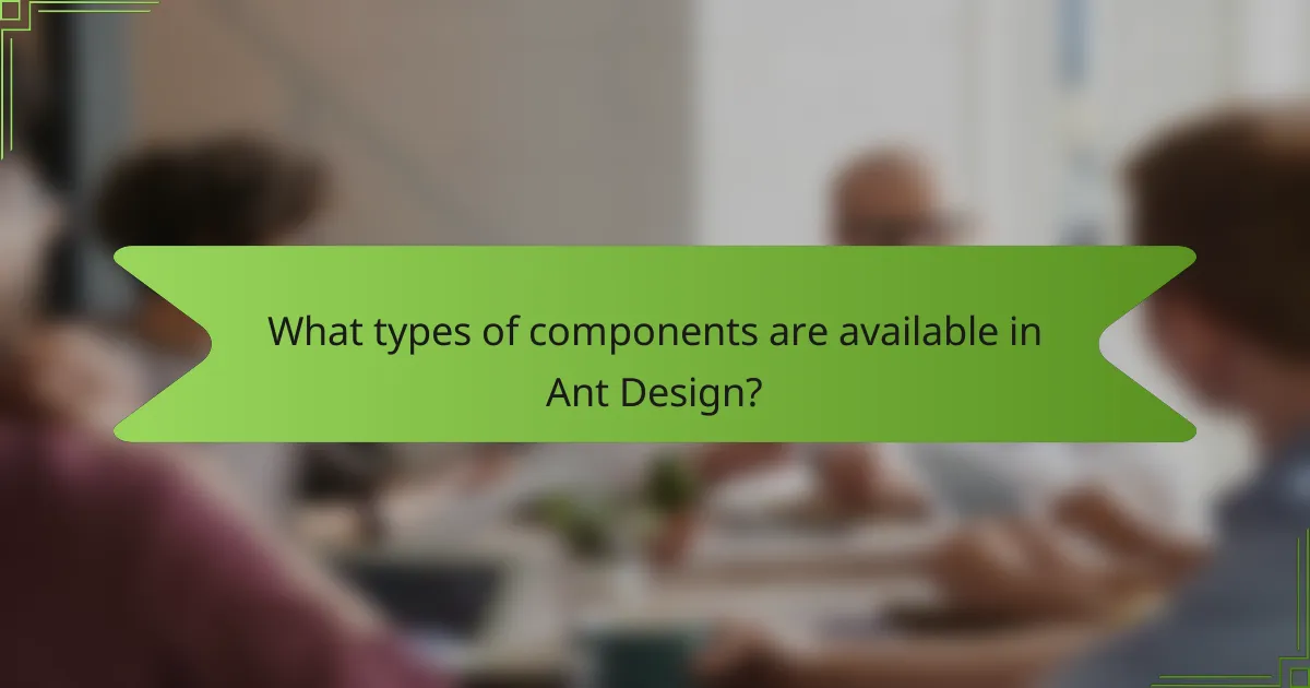 What types of components are available in Ant Design?