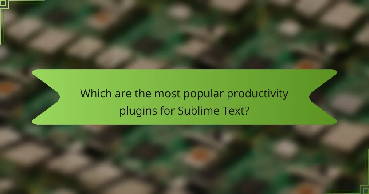 Which are the most popular productivity plugins for Sublime Text?