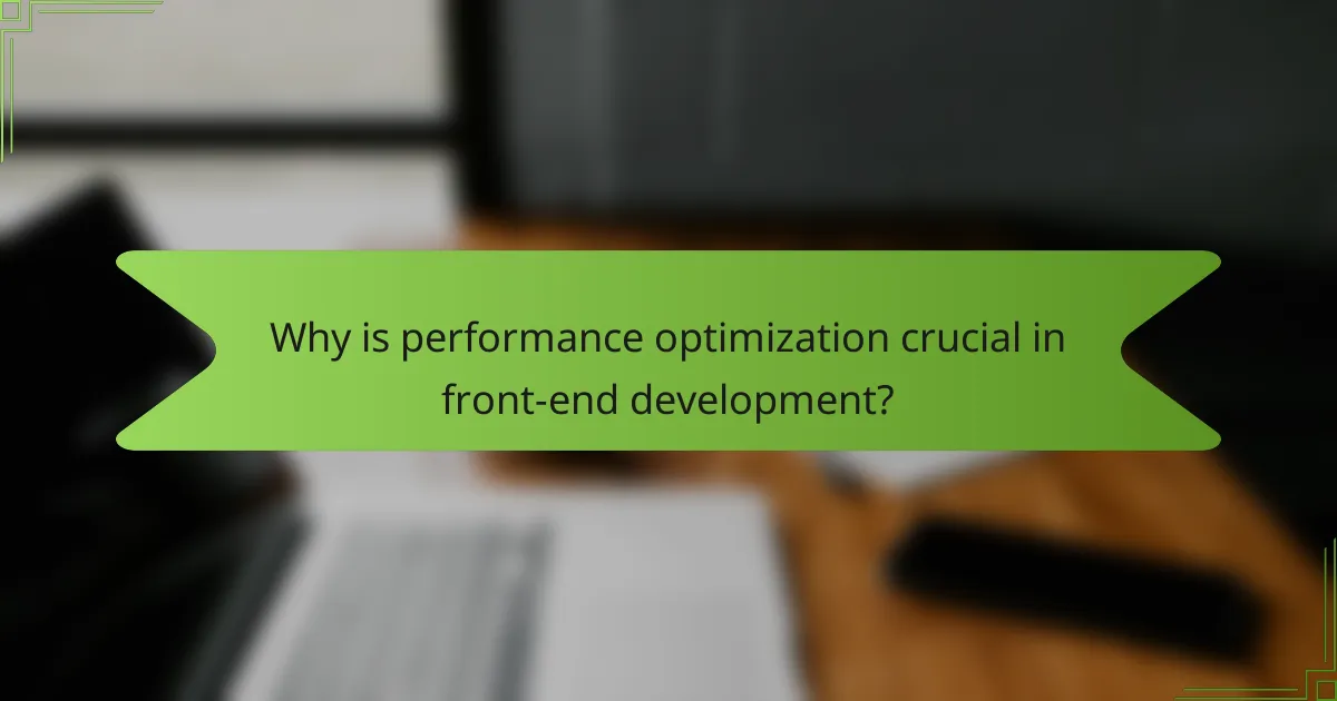 Why is performance optimization crucial in front-end development?